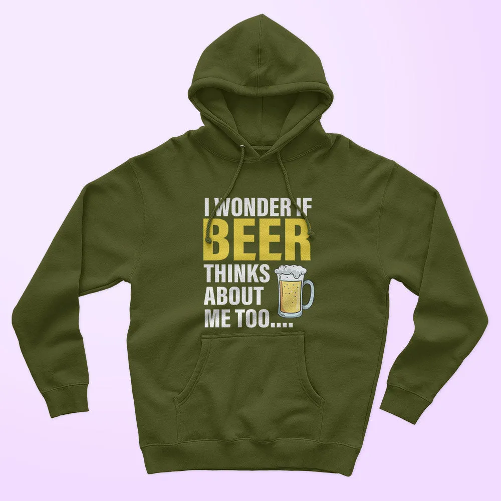 Beer Thinks About Me Unisex Hoodie