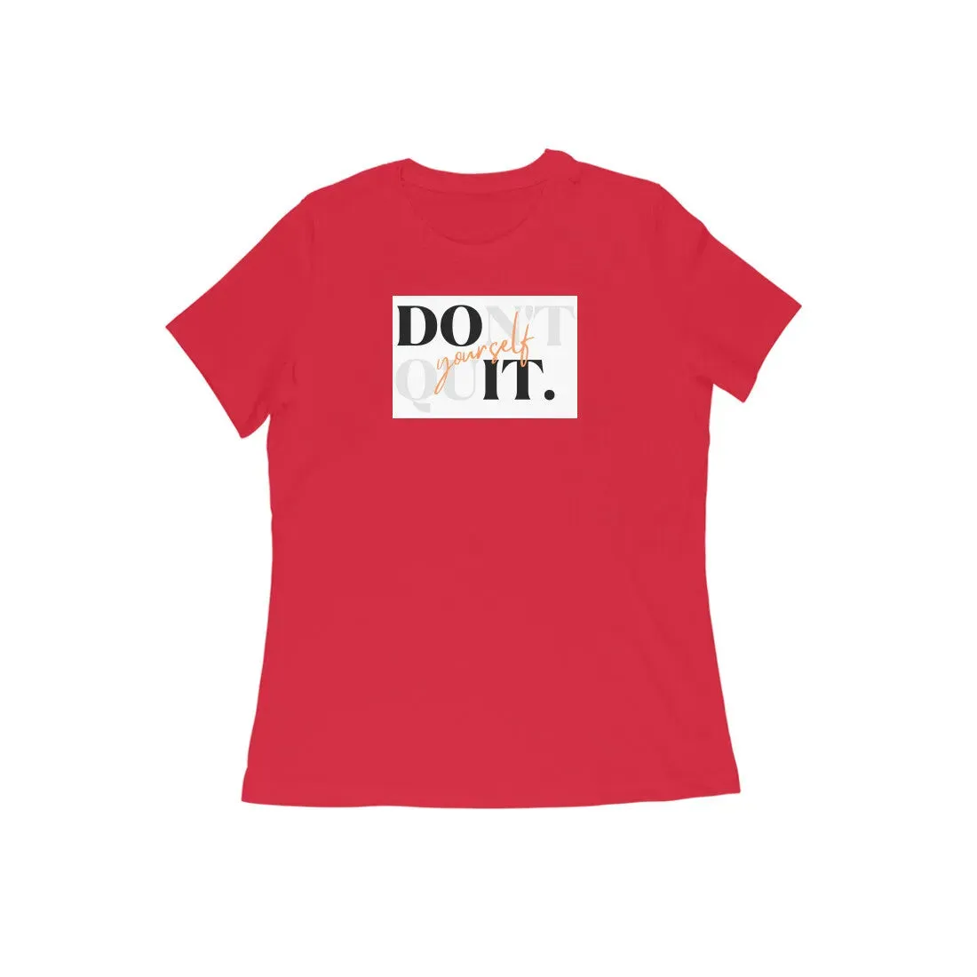 Don't Quit Typography Cotton T-shirt for Women