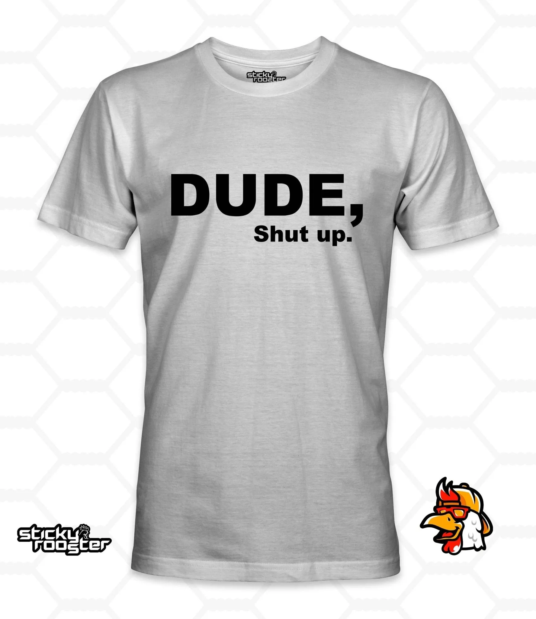 Dude, Shut Up shirt