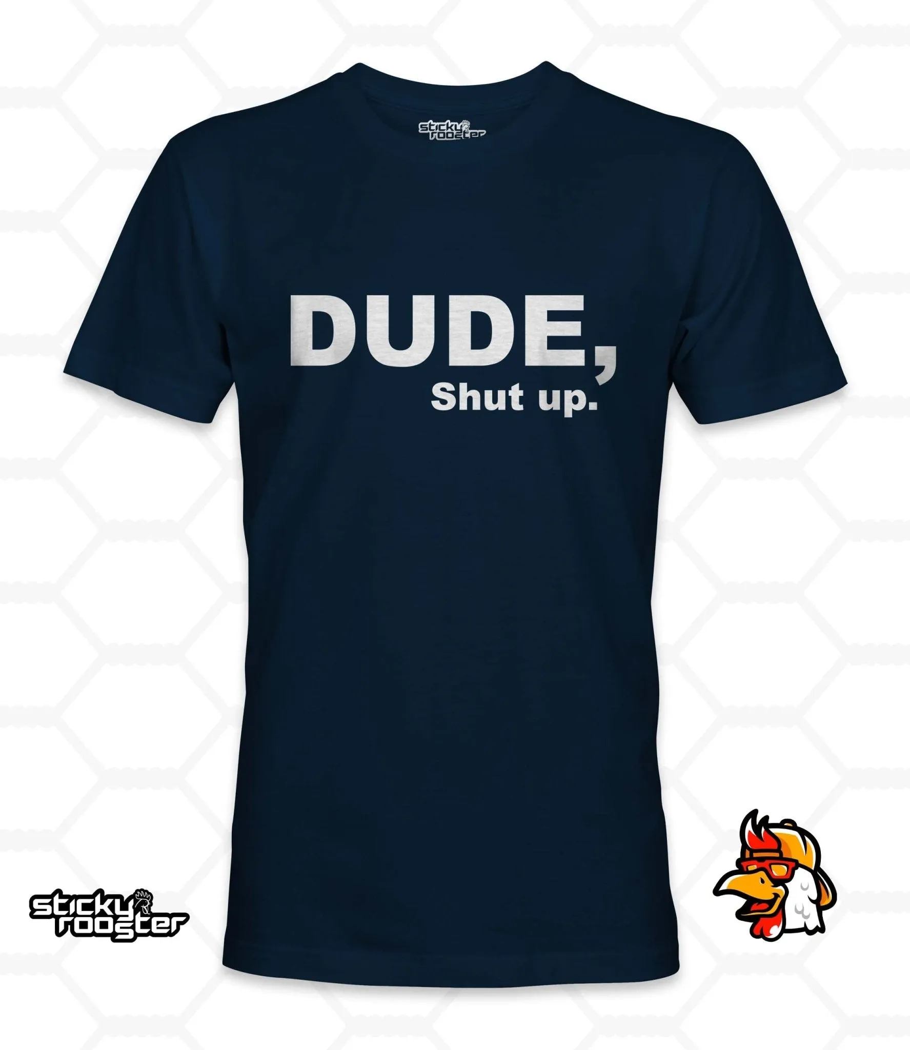 Dude, Shut Up shirt