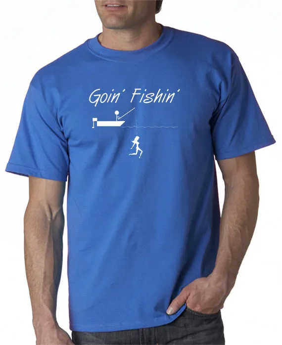 Goin Fishin T-shirt