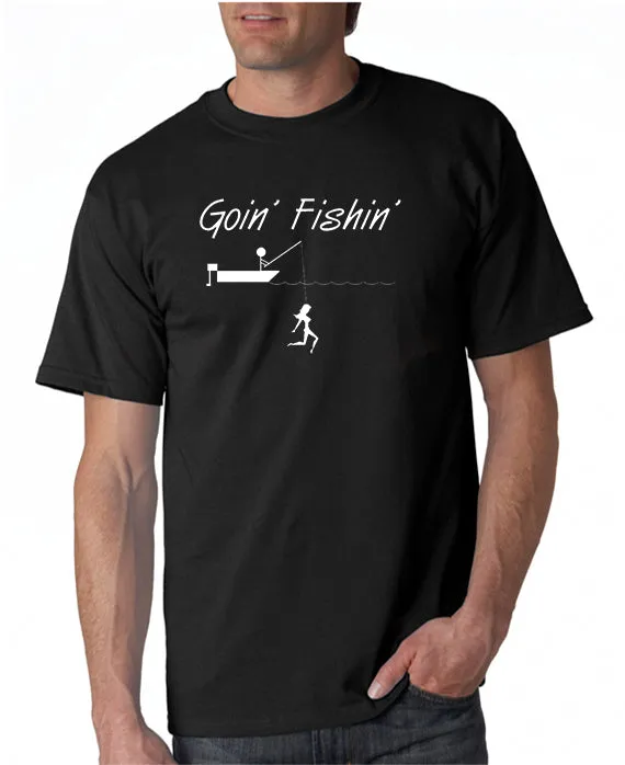 Goin Fishin T-shirt