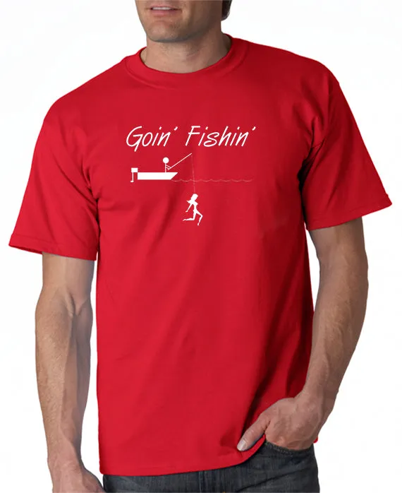 Goin Fishin T-shirt