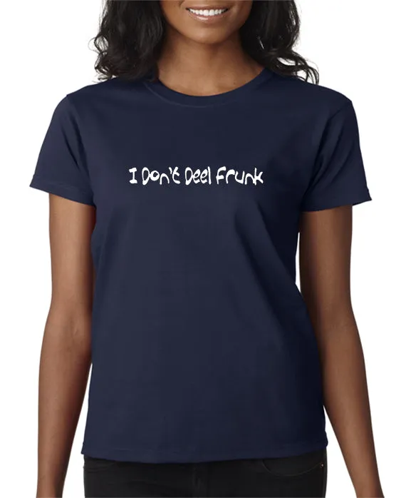 I Don't Deel Frunk T-shirt