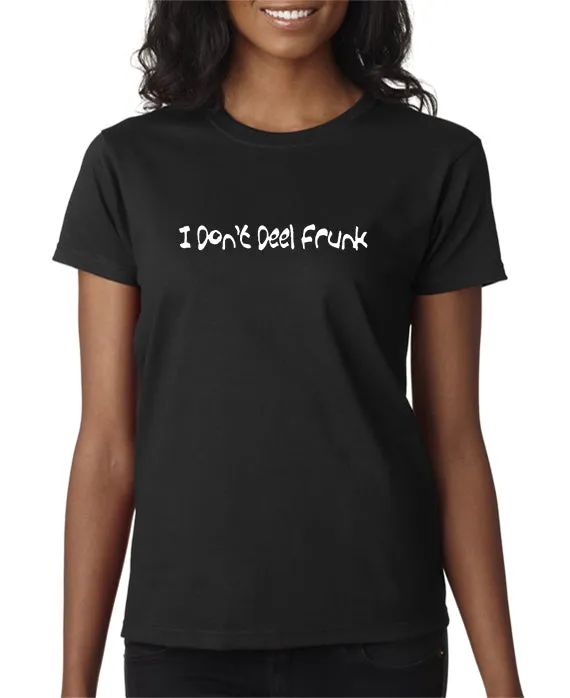 I Don't Deel Frunk T-shirt