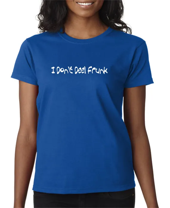 I Don't Deel Frunk T-shirt