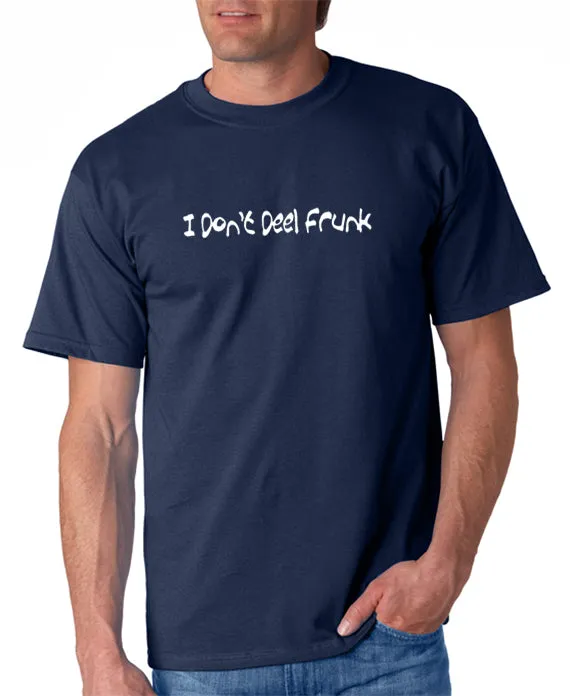 I Don't Deel Frunk T-shirt