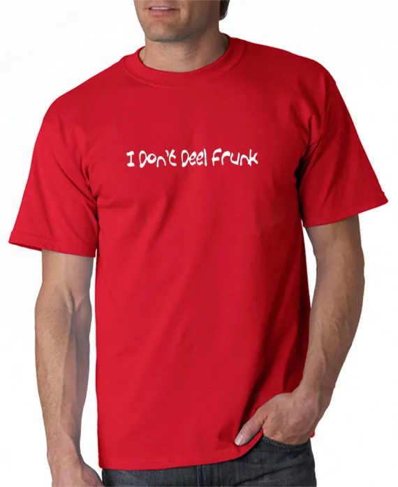 I Don't Deel Frunk T-shirt