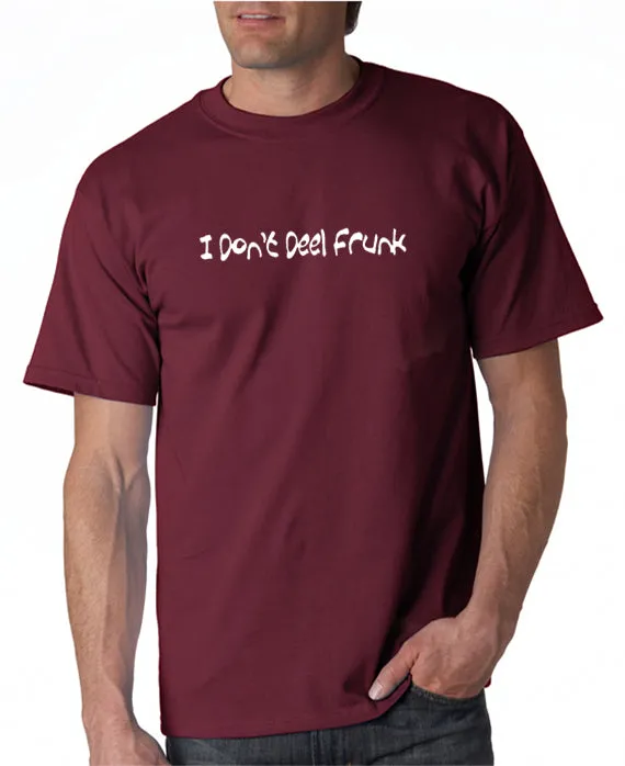 I Don't Deel Frunk T-shirt